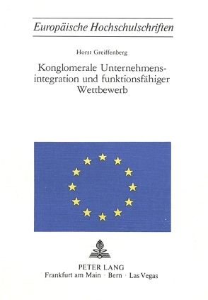 Konglomerale Unternehmensintegration und funktionsfähiger Wettbewerb von Greiffenberg,  Horst