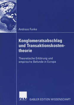 Konglomeratsabschlag undTransaktionskostentheorie von Funke,  Andreas, Rehkugler,  Prof. Dr. Heinz