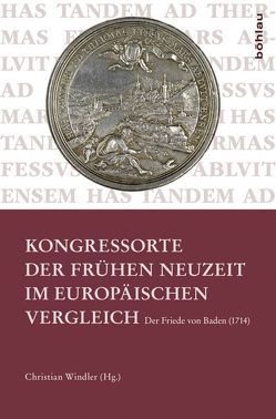 Kongressorte der Frühen Neuzeit im europäischen Vergleich von Bély,  Lucien, Braun,  Guido, Haug,  Tilman, Kampmann,  Christoph, Lau,  Thomas, Meier,  Bruno, Onnekink,  David, Schilling,  Lothar, Steinwascher,  Gerd, Stücheli,  Rolf, Thiessen,  Hillard, Tischer,  Anuschka, Windler,  Christian, Würgler,  Andreas