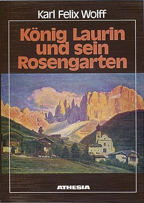 König Laurin und sein Rosengarten von Wolff,  Karl Felix