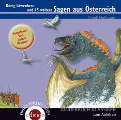 König Löwenherz und 15 weitere Sagen aus Österreich von Hofbauer,  Friedl, Perman,  Lukas