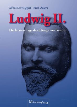 König Ludwig Ⅱ. von Adami,  Erich, Schweiggert,  Alfons