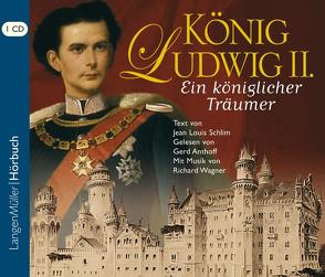 König Ludwig II. (CD) von Gelesen von Anthoff,  Gerd, Schlim,  Jean Louis
