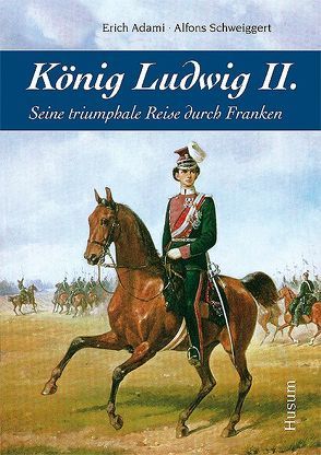 König Ludwig II. von Adami,  Erich, Schweiggert,  Alfons