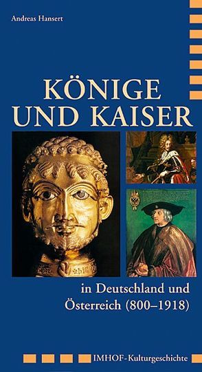 Könige und Kaiser in Deutschland und Österreich (800–1918) von Hansert,  Andreas