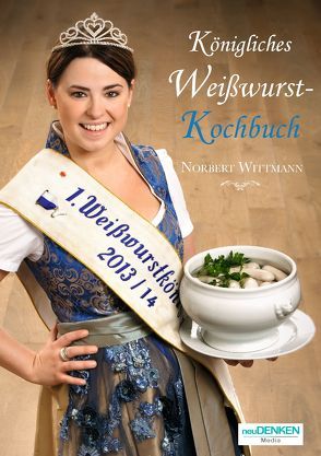 Königliches Weißwurst-Kochbuch von Wittmann,  Norbert