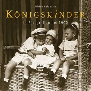 Königskinder in Fotografien um 1900 von Feldhahn,  Ulrich