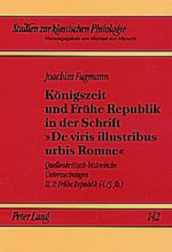 Königszeit und Frühe Republik in der Schrift «De viris illustribus urbis Romae» von Fugmann,  Joachim