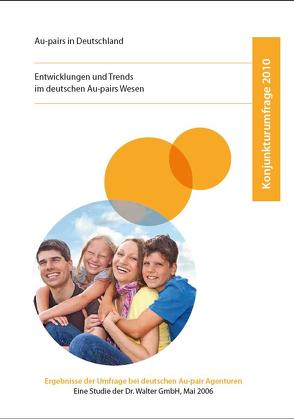 Konjunkturumfrage 2010: Entwicklungen und Trends im deutschen Au-pair-Wesen von Walter-Bolhöfer,  Cordula