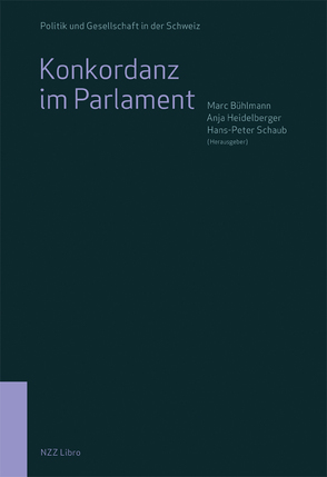 Konkordanz im Parlament von Bühlmann,  Marc, Heidelberger,  Anja, Schaub,  Hans-Peter