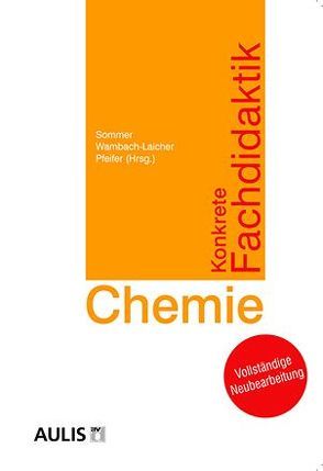 Konkrete Fachdidaktik Chemie von Pfeifer,  Peter, Sommer,  Katrin, Wambach-Laicher,  Judith