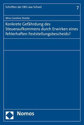 Konkrete Gefährdung des Steueraufkommens durch Erwirken eines fehlerhaften Feststellungsbescheids? von Strohe,  Mira Caroline