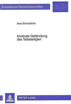 Konkrete Gefährdung des Tatbeteiligten von Schmädicke,  Axel