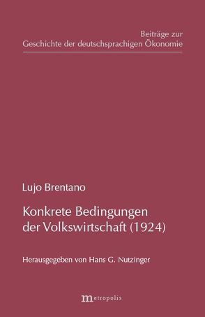 Konkrete Grundbedingungen der Volkswirtschaft (1924) von Brentano,  Lujo, Nutzinger,  Hans G