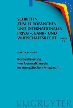 Konkretisierung von Generalklauseln im europäischen Privatrecht von Schmidt,  Martin