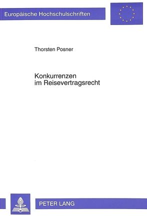 Konkurrenzen im Reisevertragsrecht von Posner,  Thorsten