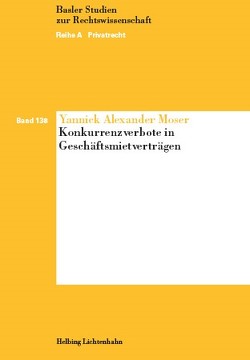 Konkurrenzverbote in Geschäftsmietverträgen von Moser,  Yannick Alexander