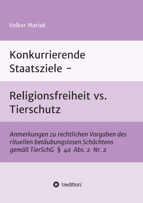 Konkurrierende Staatsziele – Religionsfreiheit vs. Tierschutz von Mariak,  Volker