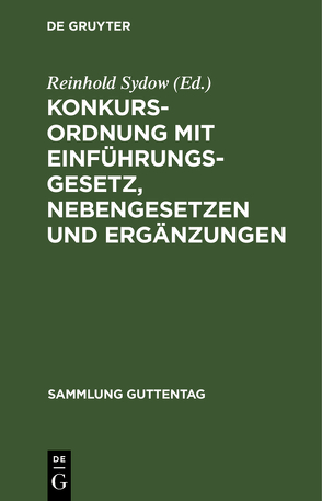 Konkursordnung mit Einführungsgesetz, Nebengesetzen und Ergänzungen von Sydow,  Reinhold