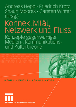 Konnektivität, Netzwerk und Fluss von Hepp,  Andreas, Krotz,  Friedrich, Moores,  Shaun, Winter,  Carsten