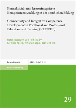 Konnektivität und lernortintegrierte Kompetenzentwicklung in der beruflichen Bildung / Connectivity and Integrative Competence Development in Vocational and Professional Education and Training (VET/PET) von Aprea,  Carmela, Sappa,  Viviana, Tenberg,  Ralf