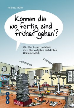 Können die wo fertig sind früher gehen? von Mueller,  Andreas, Noirjean,  Roland, Probst,  Melanie