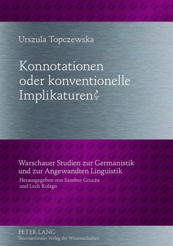 Konnotationen oder konventionelle Implikaturen? von Topczewska,  Urszula