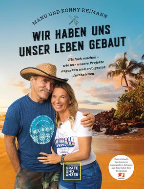 Konny und Manu Reimann: Wir haben uns unser Leben gebaut von Reimann,  Konny, Reimann,  Manuela, Wanninger,  Franziska