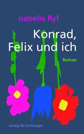 Konrad, Felix und ich von Ryf,  Isabelle