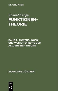 Konrad Knopp: Funktionentheorie / Anwendungen und Weiterführung der allgemeinen Theorie von Knopp,  Konrad