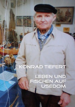 Konrad Tiefert Leben und Fischen auf Usedom von Stockmann,  Hilde
