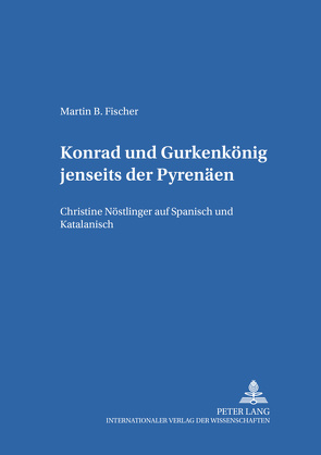 «Konrad» und «Gurkenkönig» jenseits der Pyrenäen von Fischer,  Martin Bodo