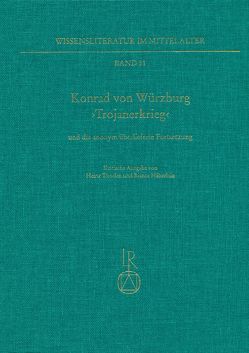 Konrad von Würzburg ,Trojanerkrieg‘ und die anonym überlieferte Fortsetzung von Häberlein,  Bianca, Thoelen,  Heinz