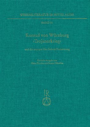 Konrad von Würzburg ,Trojanerkrieg‘ und die anonym überlieferte Fortsetzung von Häberlein,  Bianca, Thoelen,  Heinz