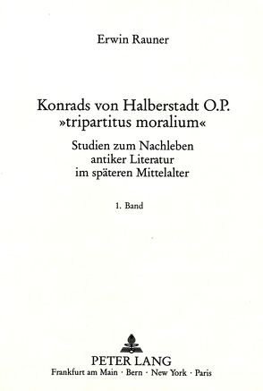 Konrads von Halberstadt O.P. «tripartitus moralium» von Rauner,  Erwin