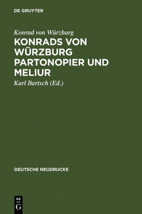 Konrads von Würzburg Partonopier und Meliur von Bartsch,  Karl, Gruenter,  Rainer, Konrad von Würzburg