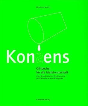 Konsens – Giftbecher für die Marktwirtschaft von Hanel,  Walter, Moths,  Eberhard, Scheel,  Kurt