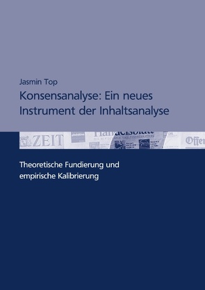 Konsensanalyse: Ein neues Instrument der Inhaltsanalyse von Top,  Jasmin