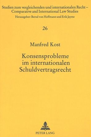 Konsensprobleme im internationalen Schuldvertragsrecht von Kost,  Manfred