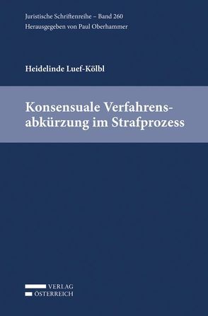 Konsensuale Verfahrensabkürzung im Strafprozess von Luef-Kölbl,  Heidelinde