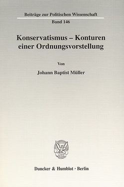 Konservatismus – Konturen einer Ordnungsvorstellung. von Müller,  Johann Baptist