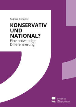 Konservativ und national? von Kinneging,  Andreas
