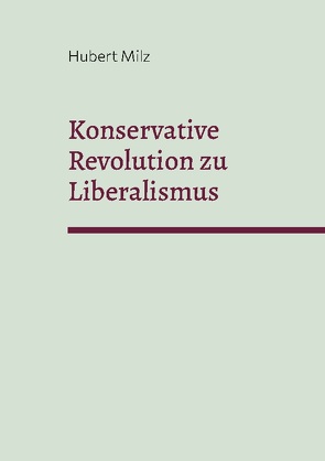 Konservative Revolution zu Liberalismus von Milz,  Hubert