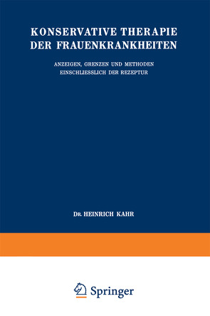 Konservative Therapie der Frauenkrankheiten von Kahr,  Heinrich