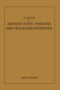 Konservative Therapie der Frauenkrankheiten von Kahr,  Heinrich