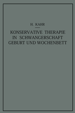 Konservative Therapie in Schwangerschaft, Geburt und Wochenbett von Kahr,  Heinrich