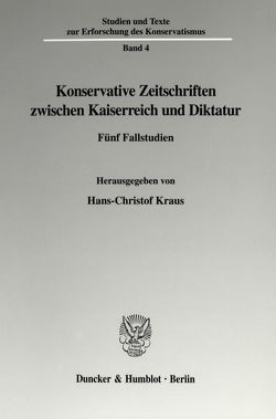 Konservative Zeitschriften zwischen Kaiserreich und Diktatur. von Kraus,  Hans-Christof