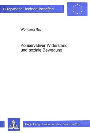 Konservativer Widerstand und soziale Bewegung von Rau,  Wolfgang