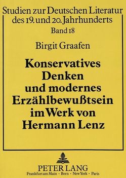 Konservatives Denken und modernes Erzählbewußtsein im Werk von Hermann Lenz von Graafen,  Birgit
