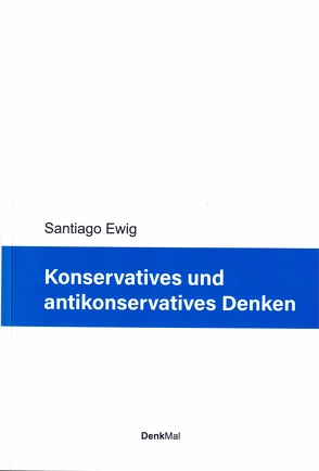 Konservatives und antikonservatives Denken von Ewig,  Santiago